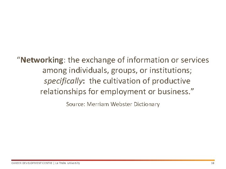 “Networking: the exchange of information or services among individuals, groups, or institutions; specifically: the