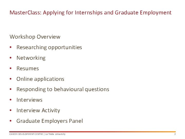 Master. Class: Applying for Internships and Graduate Employment Workshop Overview • Researching opportunities •