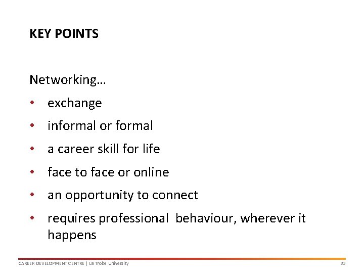KEY POINTS Networking… • exchange • informal or formal • a career skill for