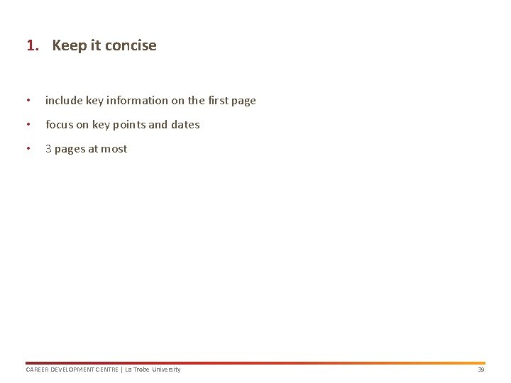 1. Keep it concise • include key information on the first page • focus