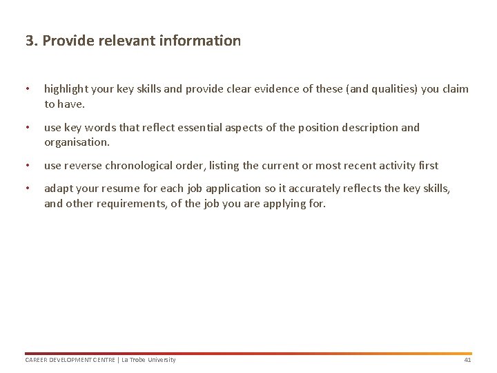 3. Provide relevant information • highlight your key skills and provide clear evidence of