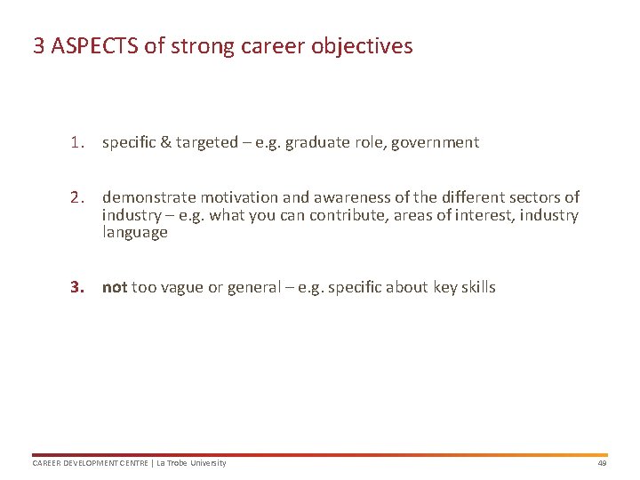 3 ASPECTS of strong career objectives 1. specific & targeted – e. g. graduate