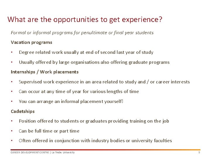 What are the opportunities to get experience? Formal or informal programs for penultimate or