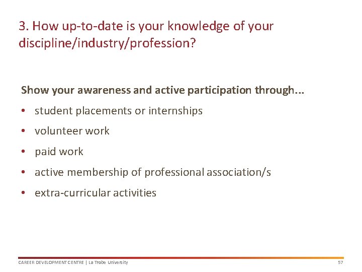 3. How up-to-date is your knowledge of your discipline/industry/profession? Show your awareness and active