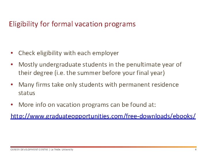 Eligibility formal vacation programs • Check eligibility with each employer • Mostly undergraduate students