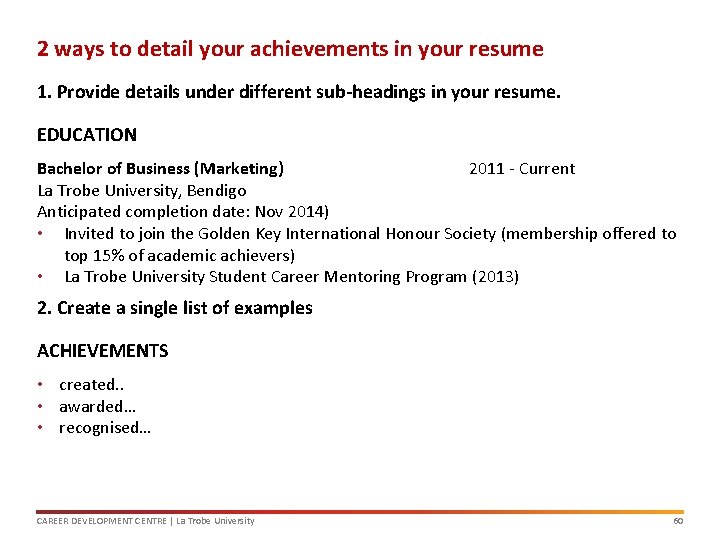 2 ways to detail your achievements in your resume 1. Provide details under different