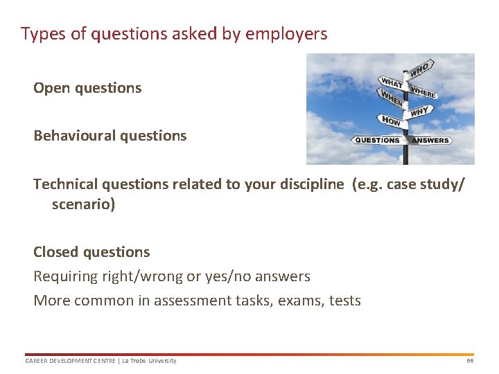 Types of questions asked by employers Open questions Behavioural questions Technical questions related to