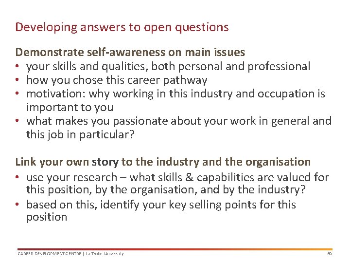 Developing answers to open questions Demonstrate self-awareness on main issues • your skills and