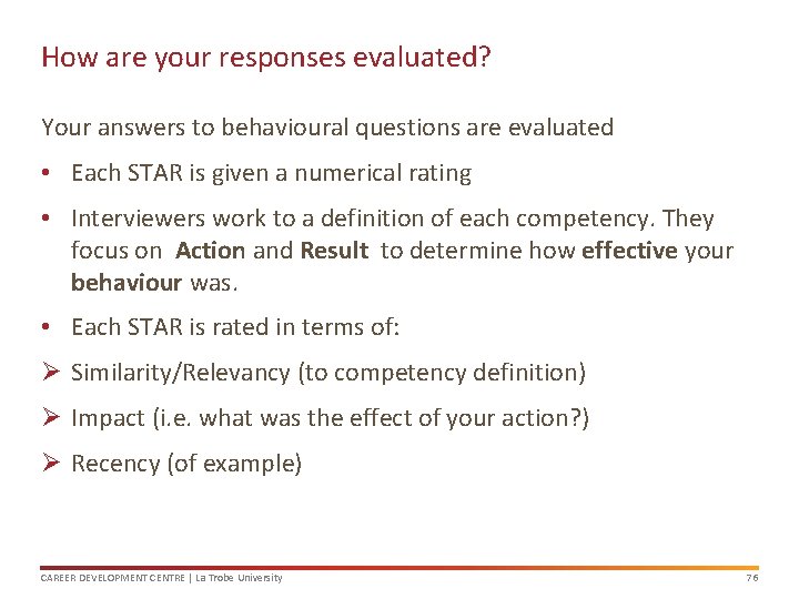 How are your responses evaluated? Your answers to behavioural questions are evaluated • Each