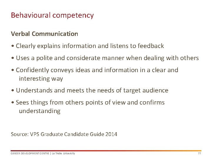 Behavioural competency Verbal Communication • Clearly explains information and listens to feedback • Uses