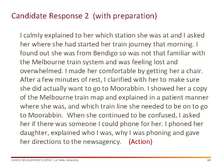 Candidate Response 2 (with preparation) I calmly explained to her which station she was