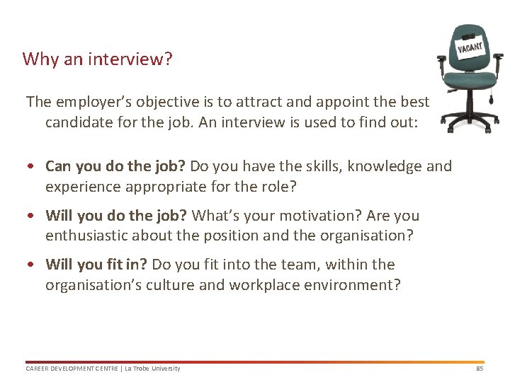 Why an interview? The employer’s objective is to attract and appoint the best candidate