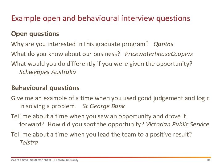 Example open and behavioural interview questions Open questions Why are you interested in this