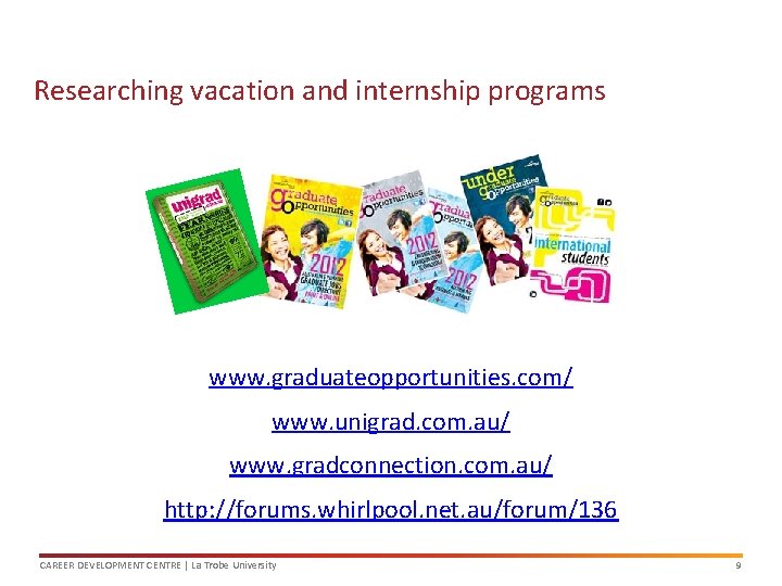 Researching vacation and internship programs www. graduateopportunities. com/ www. unigrad. com. au/ www. gradconnection.