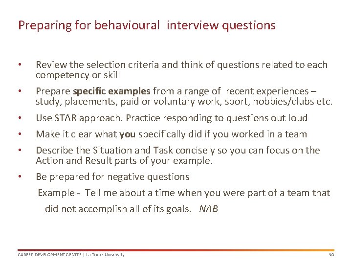 Preparing for behavioural interview questions • Review the selection criteria and think of questions
