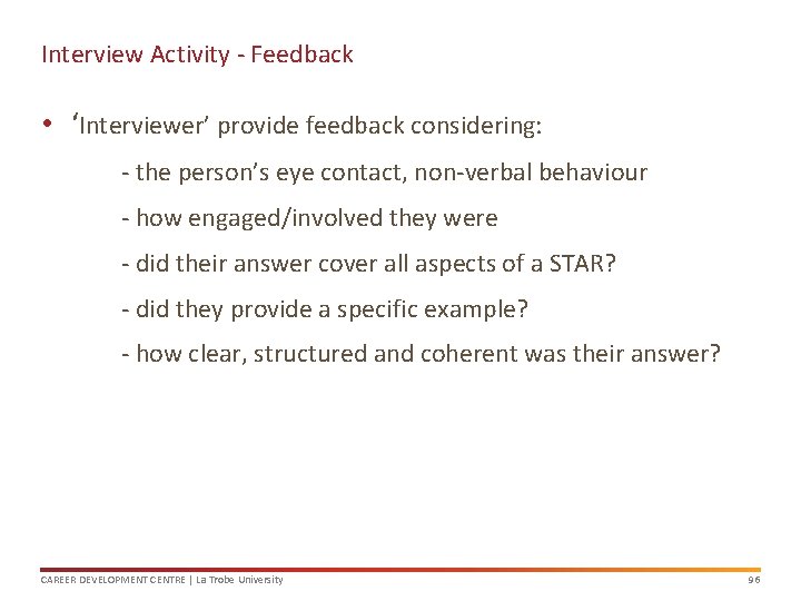 Interview Activity - Feedback • ‘Interviewer’ provide feedback considering: - the person’s eye contact,