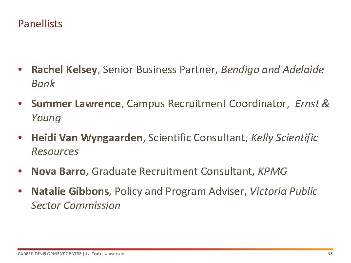 Panellists • Rachel Kelsey, Senior Business Partner, Bendigo and Adelaide Bank • Summer Lawrence,