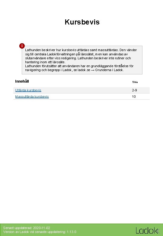 Kursbevis i Lathunden beskriver hur kursbevis utfärdas samt massutfärdas. Den vänder sig till centrala