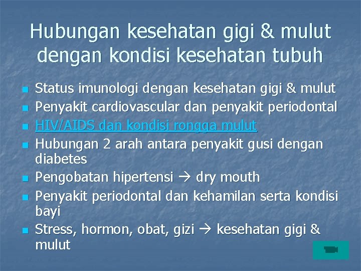 Hubungan kesehatan gigi & mulut dengan kondisi kesehatan tubuh n n n n Status