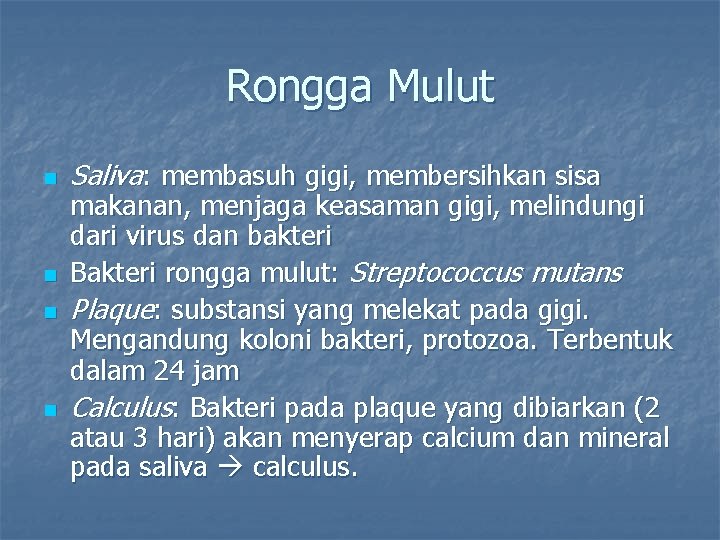 Rongga Mulut n n Saliva: membasuh gigi, membersihkan sisa makanan, menjaga keasaman gigi, melindungi