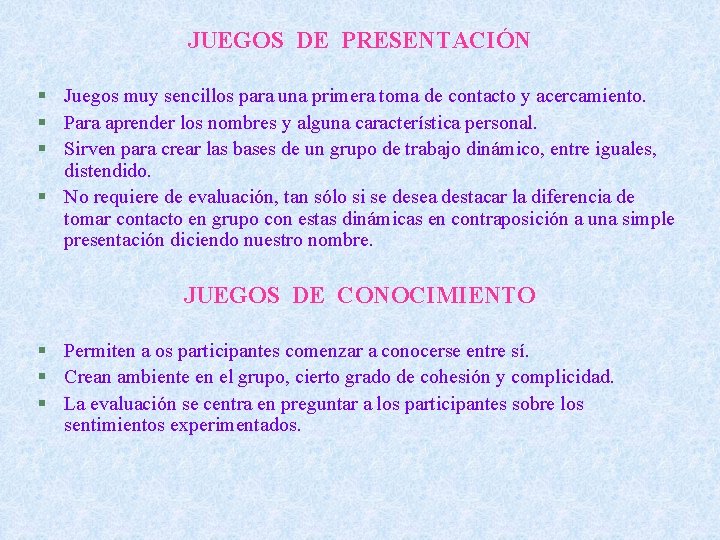 JUEGOS DE PRESENTACIÓN § Juegos muy sencillos para una primera toma de contacto y