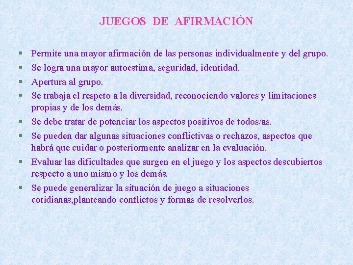 JUEGOS DE AFIRMACIÓN § § § § Permite una mayor afirmación de las personas