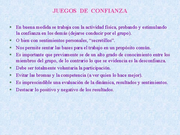 JUEGOS DE CONFIANZA § En buena medida se trabaja con la actividad física, probando
