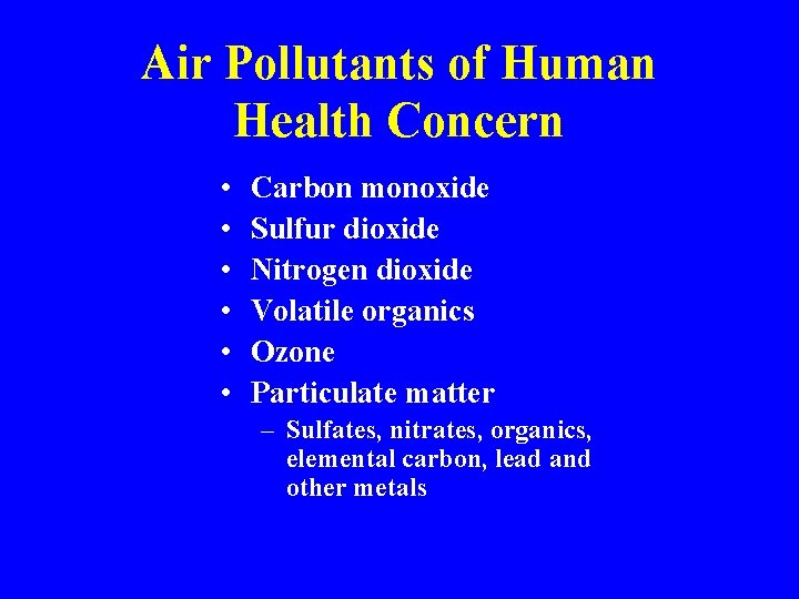 Air Pollutants of Human Health Concern • • • Carbon monoxide Sulfur dioxide Nitrogen