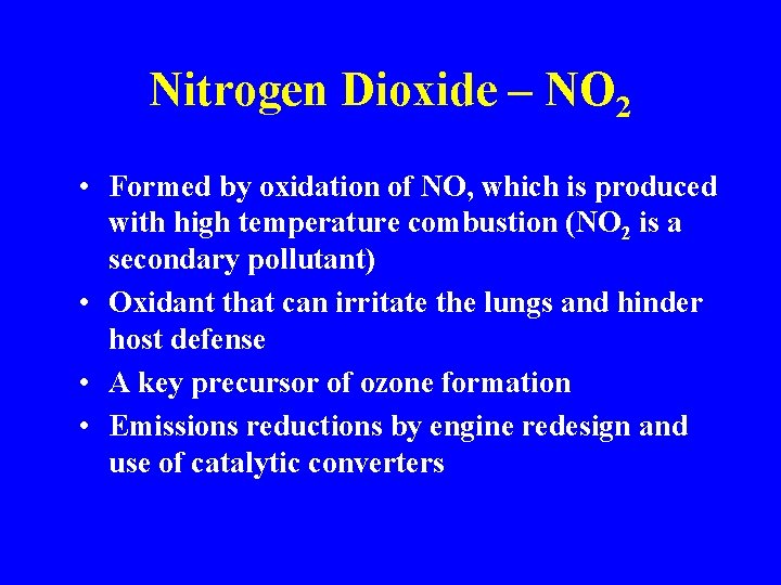 Nitrogen Dioxide – NO 2 • Formed by oxidation of NO, which is produced