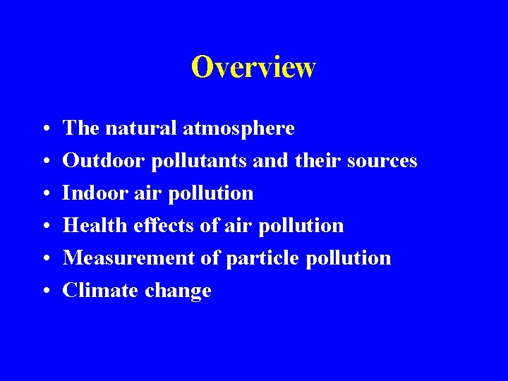 Overview • • • The natural atmosphere Outdoor pollutants and their sources Indoor air