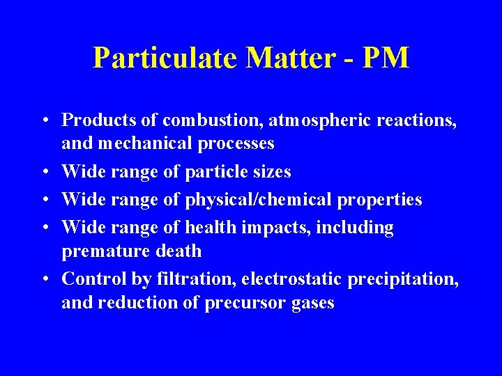 Particulate Matter - PM • Products of combustion, atmospheric reactions, and mechanical processes •