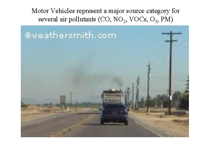 Motor Vehicles represent a major source category for several air pollutants (CO, NO 2,