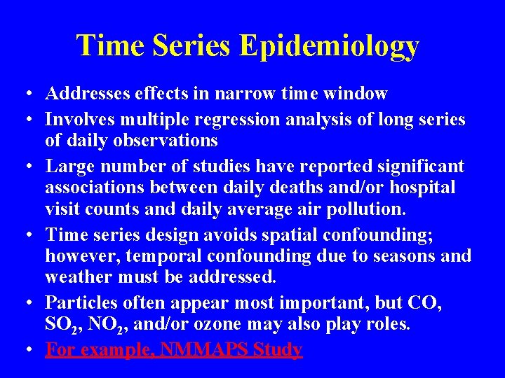 Time Series Epidemiology • Addresses effects in narrow time window • Involves multiple regression