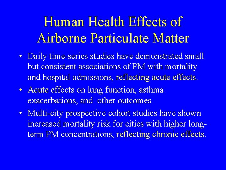 Human Health Effects of Airborne Particulate Matter • Daily time-series studies have demonstrated small