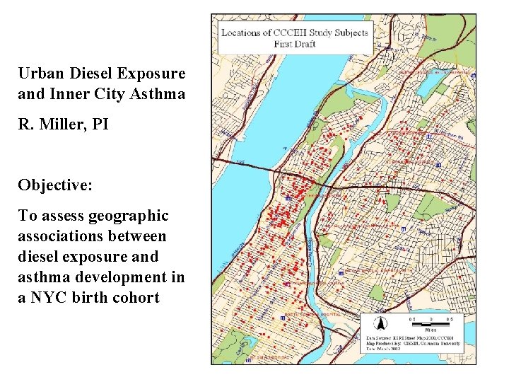 Urban Diesel Exposure and Inner City Asthma R. Miller, PI Objective: To assess geographic