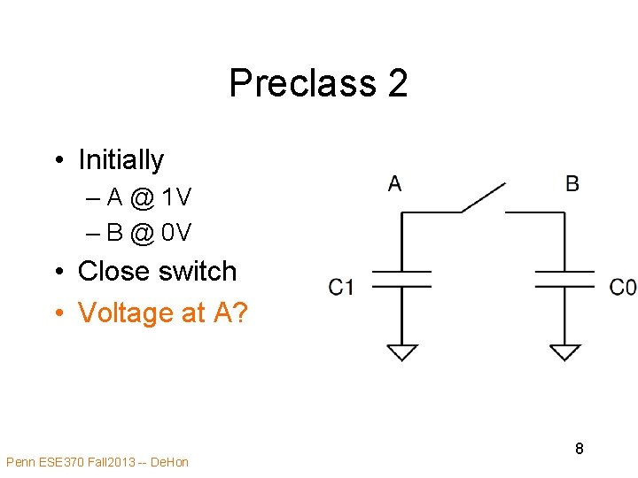 Preclass 2 • Initially – A @ 1 V – B @ 0 V Preclass 2 • Initially – A @ 1 V – B @ 0 V