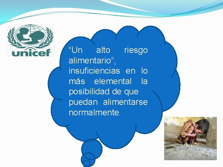 “Un alto riesgo alimentario”, insuficiencias en lo más elemental la posibilidad de que puedan