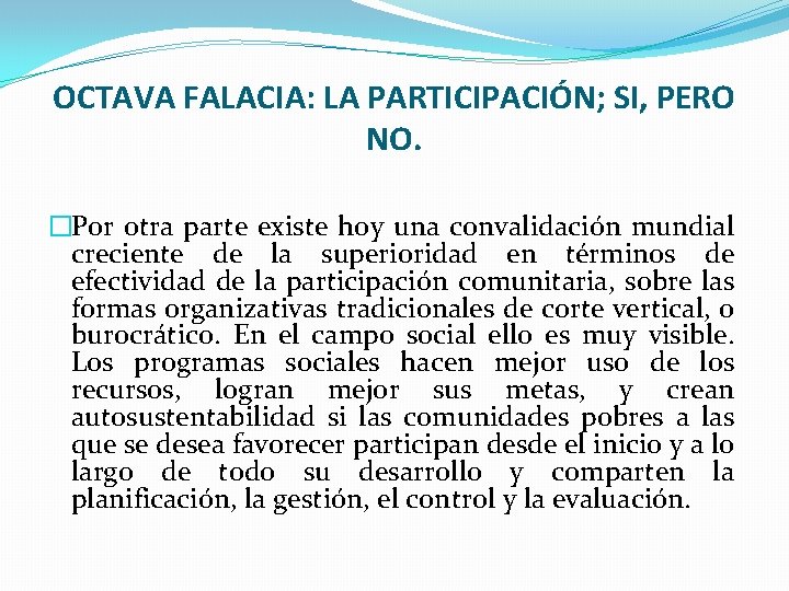 OCTAVA FALACIA: LA PARTICIPACIÓN; SI, PERO NO. �Por otra parte existe hoy una convalidación