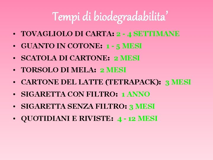 Tempi di biodegradabilita ’ • TOVAGLIOLO DI CARTA: 2 - 4 SETTIMANE • GUANTO