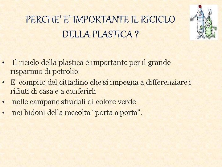 PERCHE’ E’ IMPORTANTE IL RICICLO DELLA PLASTICA ? • Il riciclo della plastica è