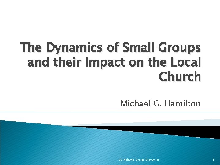 The Dynamics of Small Groups and their Impact on the Local Church Michael G.