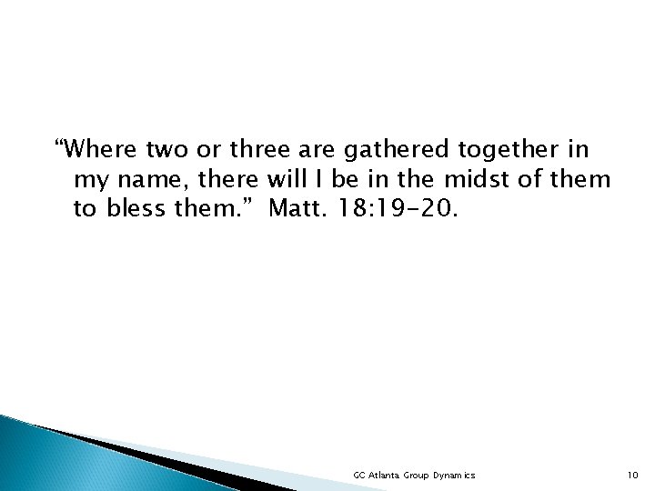 “Where two or three are gathered together in my name, there will I be