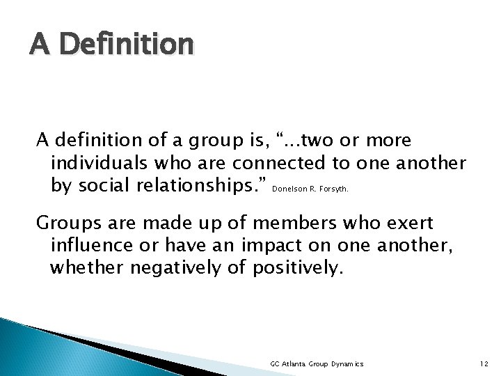 A Definition A definition of a group is, “. . . two or more