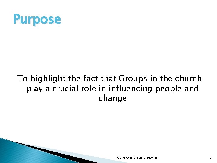 Purpose To highlight the fact that Groups in the church play a crucial role