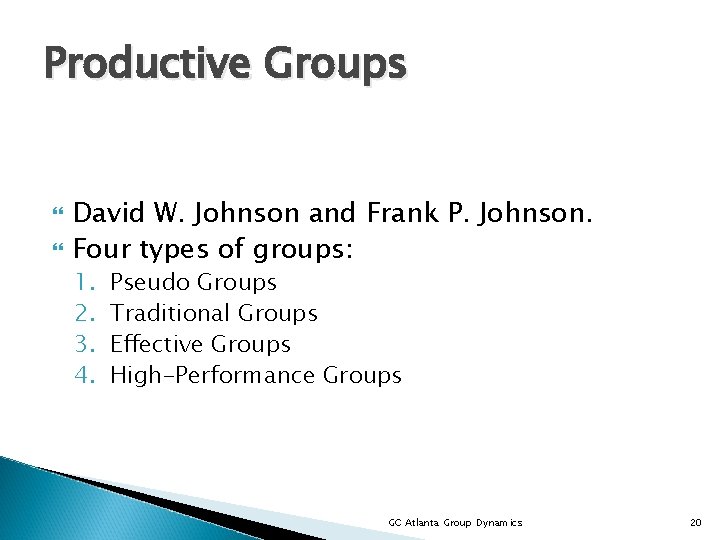 Productive Groups David W. Johnson and Frank P. Johnson. Four types of groups: 1.