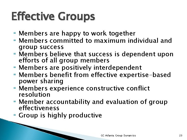 Effective Groups Members are happy to work together Members committed to maximum individual and