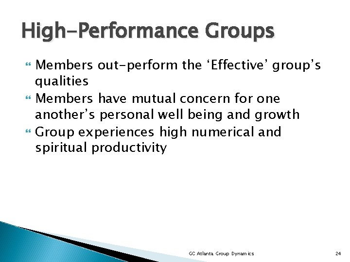 High-Performance Groups Members out-perform the ‘Effective’ group’s qualities Members have mutual concern for one