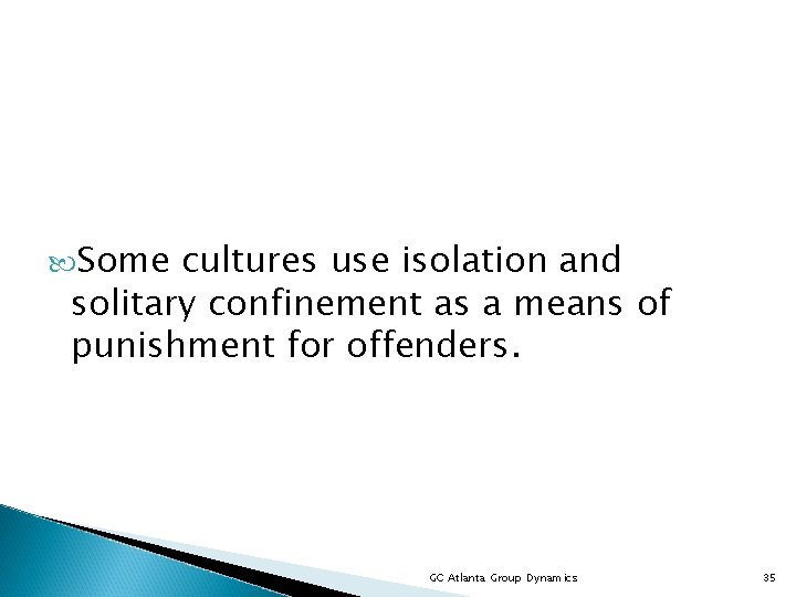  Some cultures use isolation and solitary confinement as a means of punishment for