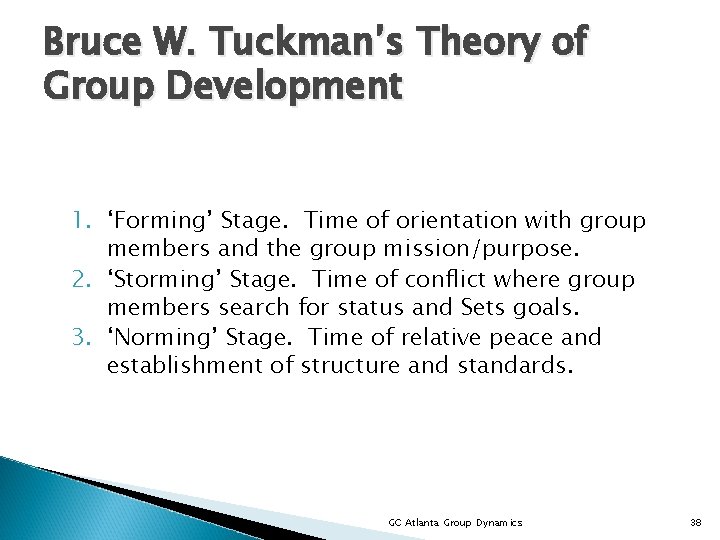 Bruce W. Tuckman’s Theory of Group Development 1. ‘Forming’ Stage. Time of orientation with