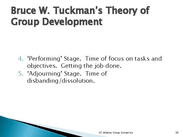 Bruce W. Tuckman’s Theory of Group Development 4. ‘Performing’ Stage. Time of focus on